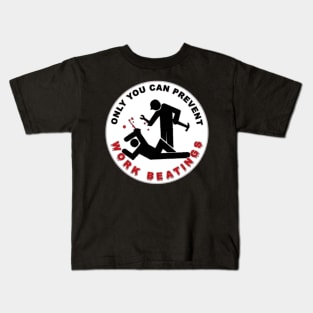 Only you can prevent work beatings Kids T-Shirt